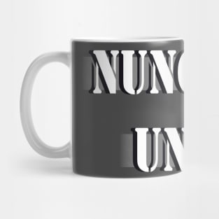 Never-ever =) Mug